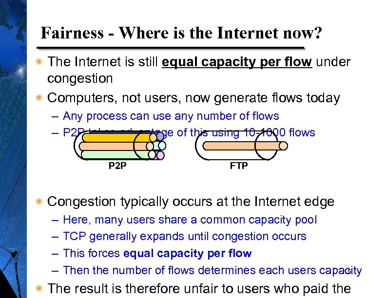 Fairness - Where is the Internet now? The Internet is still equal capacity per