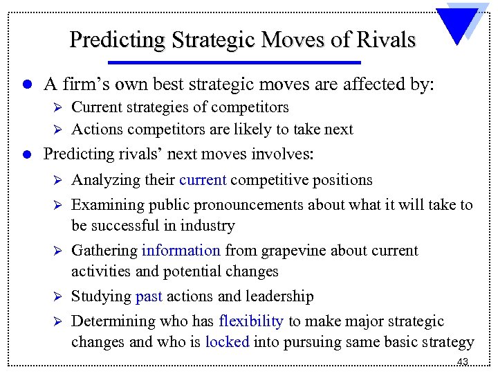 Predicting Strategic Moves of Rivals l A firm’s own best strategic moves are affected