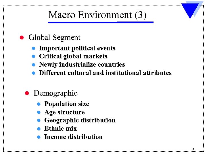 Macro Environment (3) l Global Segment l l l Important political events Critical global
