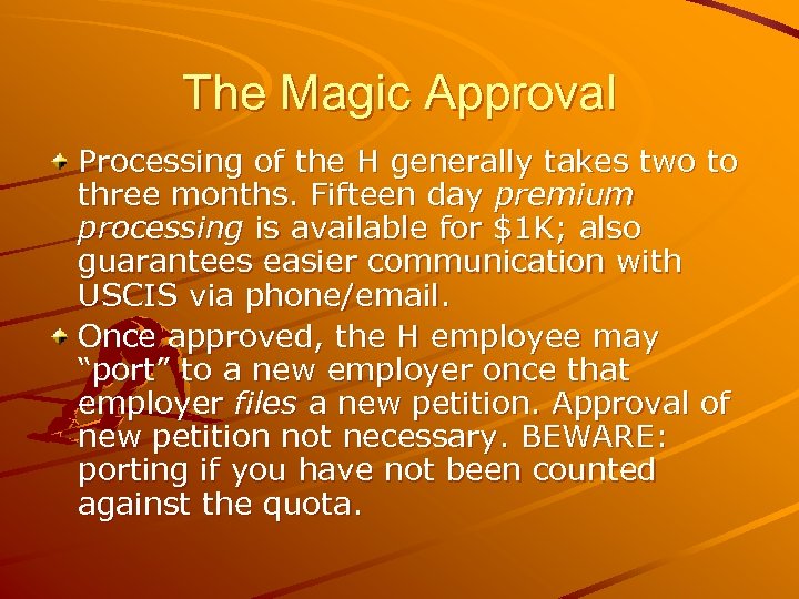 The Magic Approval Processing of the H generally takes two to three months. Fifteen