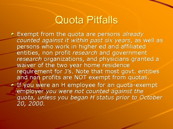 Quota Pitfalls Exempt from the quota are persons already counted against it within past