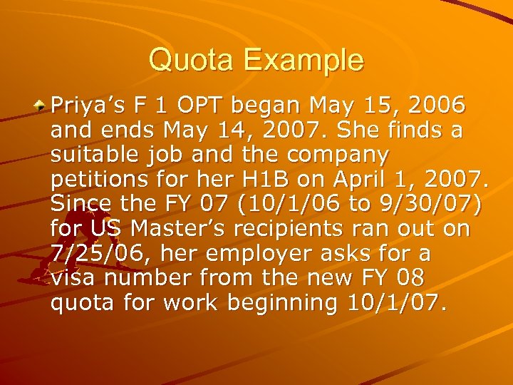 Quota Example Priya’s F 1 OPT began May 15, 2006 and ends May 14,