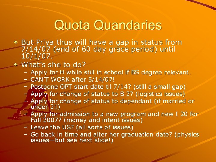 Quota Quandaries But Priya thus will have a gap in status from 7/14/07 (end