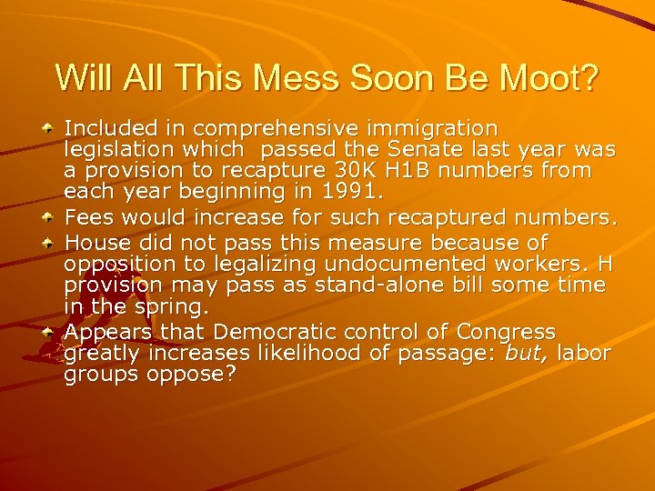 Will All This Mess Soon Be Moot? Included in comprehensive immigration legislation which passed