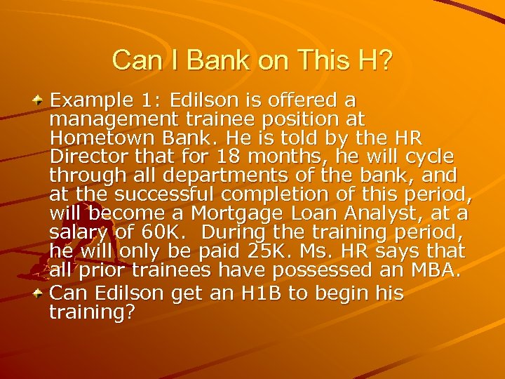 Can I Bank on This H? Example 1: Edilson is offered a management trainee