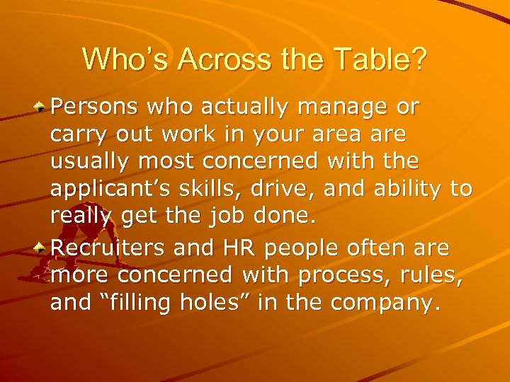 Who’s Across the Table? Persons who actually manage or carry out work in your