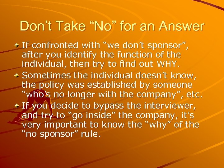 Don’t Take “No” for an Answer If confronted with “we don’t sponsor”, after you