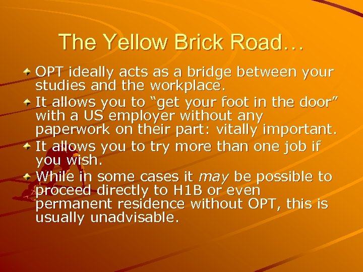The Yellow Brick Road… OPT ideally acts as a bridge between your studies and