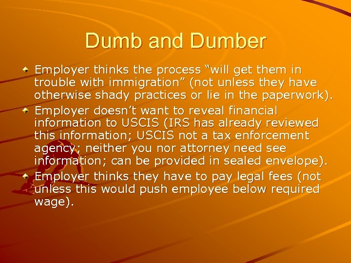 Dumb and Dumber Employer thinks the process “will get them in trouble with immigration”