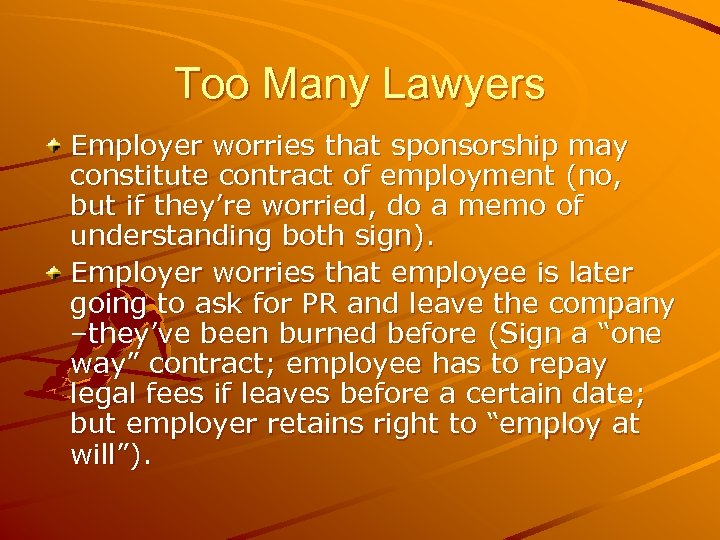 Too Many Lawyers Employer worries that sponsorship may constitute contract of employment (no, but