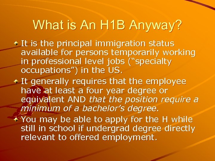 What is An H 1 B Anyway? It is the principal immigration status available
