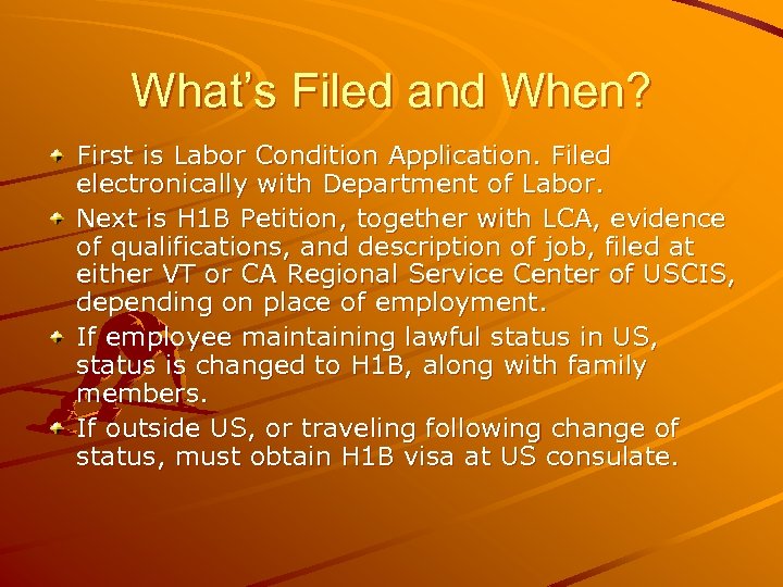 What’s Filed and When? First is Labor Condition Application. Filed electronically with Department of