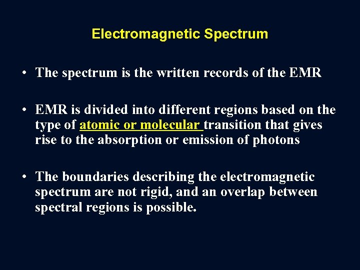 Electromagnetic Spectrum • The spectrum is the written records of the EMR • EMR