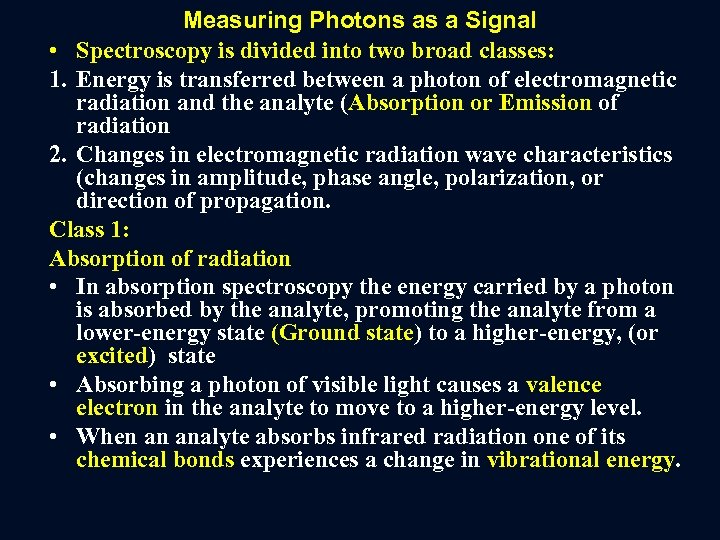 Measuring Photons as a Signal • Spectroscopy is divided into two broad classes: 1.