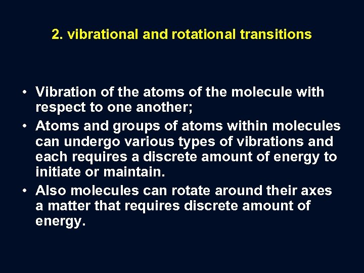 2. vibrational and rotational transitions • Vibration of the atoms of the molecule with