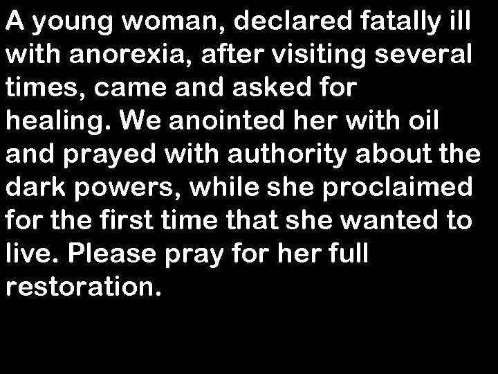 A young woman, declared fatally ill with anorexia, after visiting several times, came and