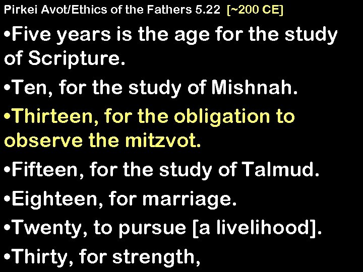 Pirkei Avot/Ethics of the Fathers 5. 22 [~200 CE] • Five years is the