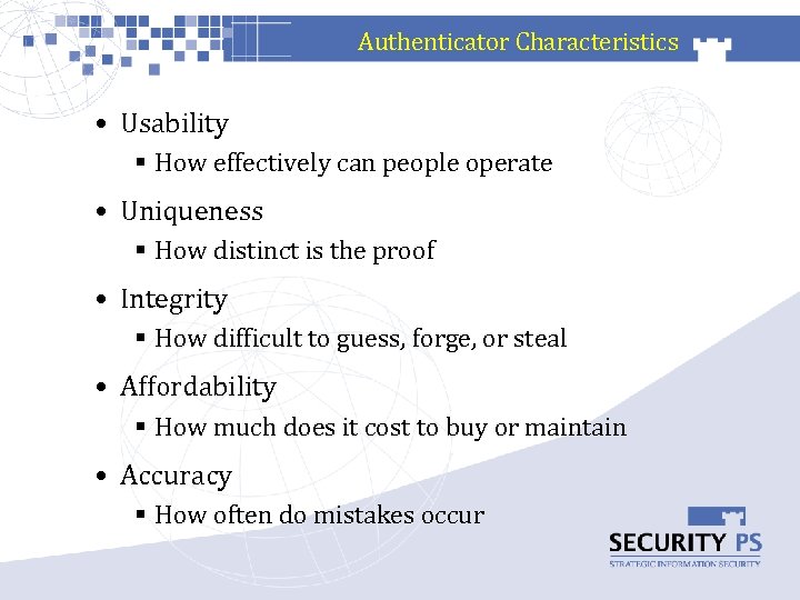 Authenticator Characteristics • Usability § How effectively can people operate • Uniqueness § How