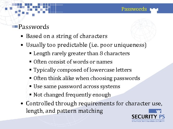 Passwords • Based on a string of characters • Usually too predictable (i. e.