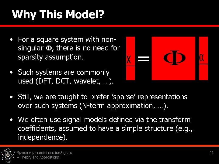 Why This Model? • For a square system with nonsingular Ф, there is no