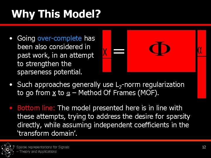 Why This Model? • Going over-complete has been also considered in past work, in