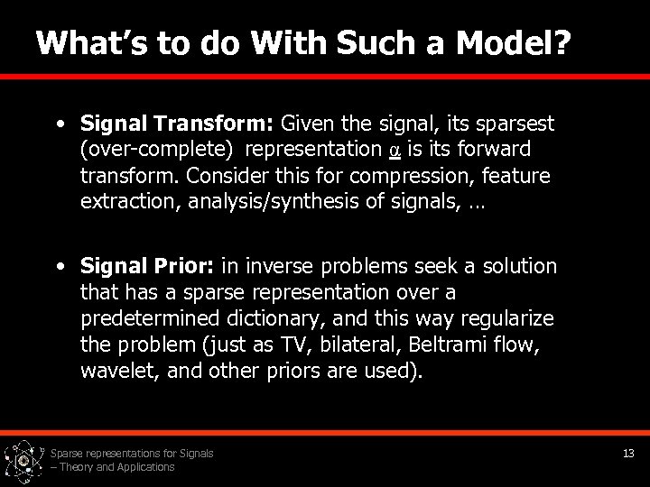 What’s to do With Such a Model? • Signal Transform: Given the signal, its