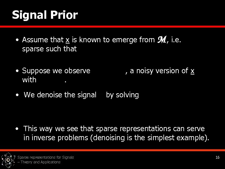 Signal Prior • Assume that x is known to emerge from sparse such that