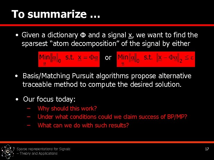 To summarize … • Given a dictionary and a signal x, we want to