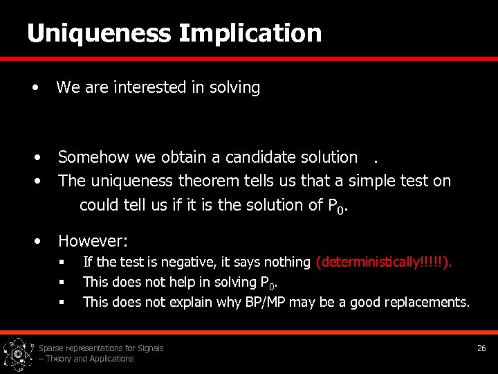 Uniqueness Implication • We are interested in solving • • Somehow we obtain a