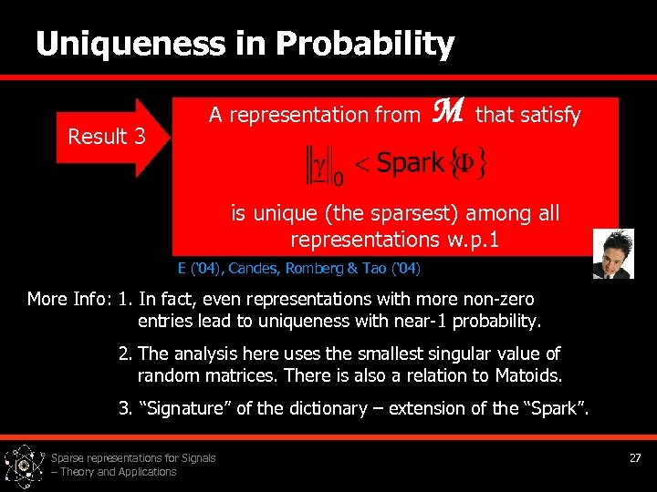 Uniqueness in Probability Result 3 A representation from M that satisfy is unique (the