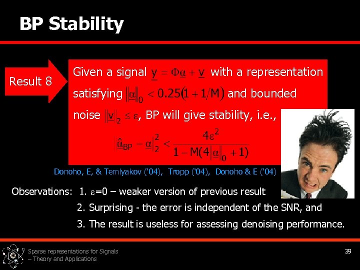 BP Stability Result 8 Given a signal satisfying noise with a representation and bounded