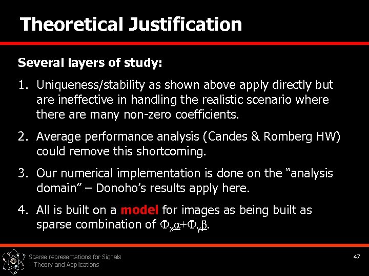 Theoretical Justification Several layers of study: 1. Uniqueness/stability as shown above apply directly but