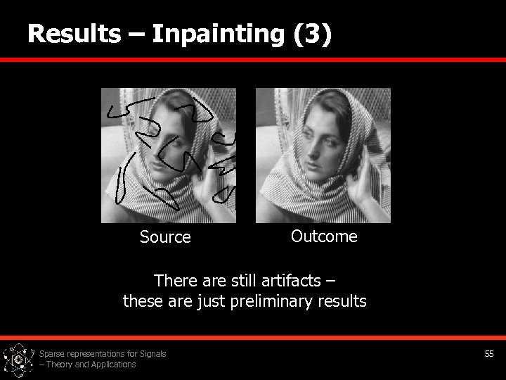 Results – Inpainting (3) Source Outcome There are still artifacts – these are just