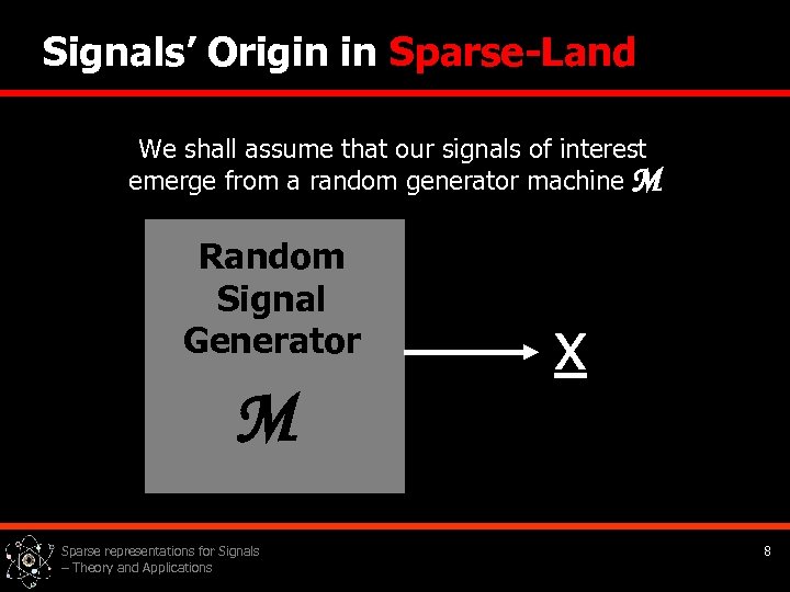Signals’ Origin in Sparse-Land We shall assume that our signals of interest emerge from