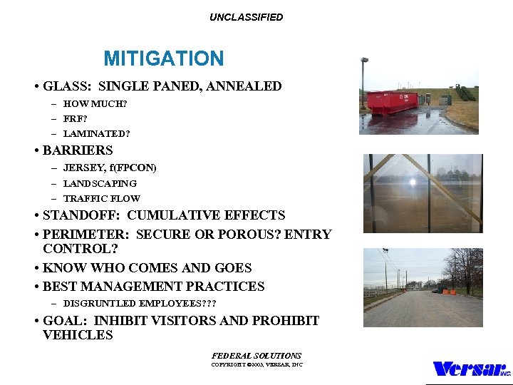 UNCLASSIFIED MITIGATION • GLASS: SINGLE PANED, ANNEALED – HOW MUCH? – FRF? – LAMINATED?