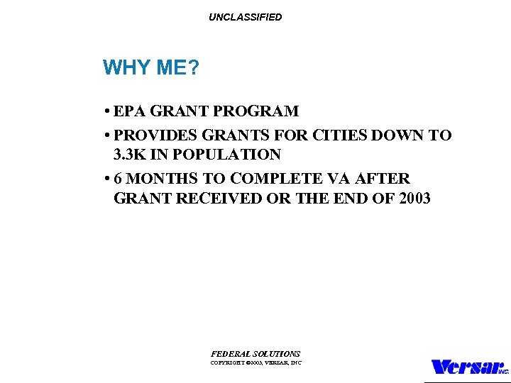 UNCLASSIFIED WHY ME? • EPA GRANT PROGRAM • PROVIDES GRANTS FOR CITIES DOWN TO