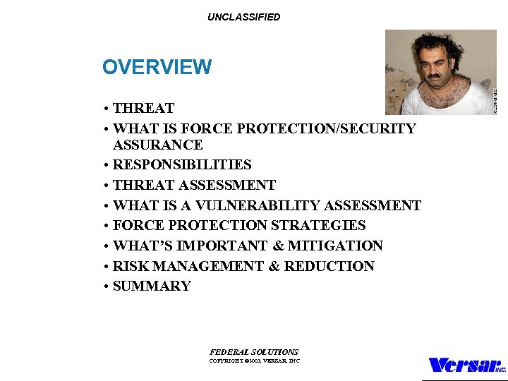 UNCLASSIFIED OVERVIEW • THREAT • WHAT IS FORCE PROTECTION/SECURITY ASSURANCE • RESPONSIBILITIES • THREAT