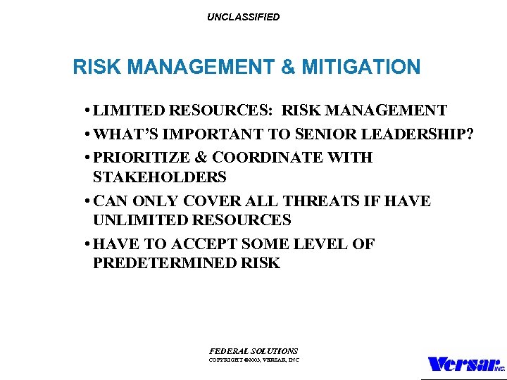 UNCLASSIFIED RISK MANAGEMENT & MITIGATION • LIMITED RESOURCES: RISK MANAGEMENT • WHAT’S IMPORTANT TO