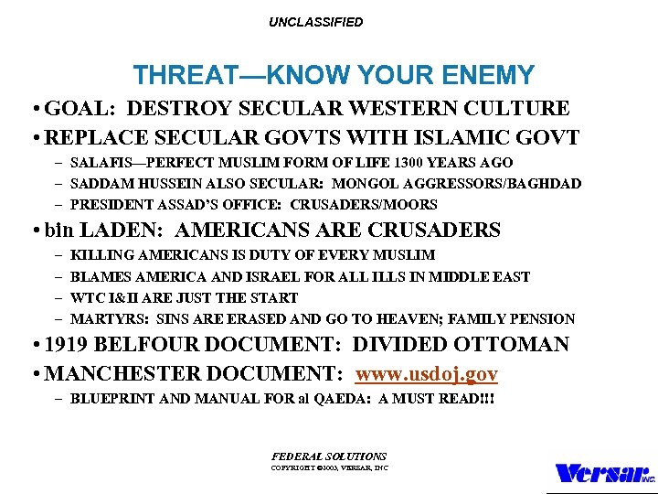 UNCLASSIFIED THREAT—KNOW YOUR ENEMY • GOAL: DESTROY SECULAR WESTERN CULTURE • REPLACE SECULAR GOVTS