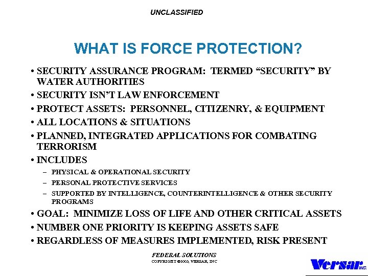 UNCLASSIFIED WHAT IS FORCE PROTECTION? • SECURITY ASSURANCE PROGRAM: TERMED “SECURITY” BY WATER AUTHORITIES
