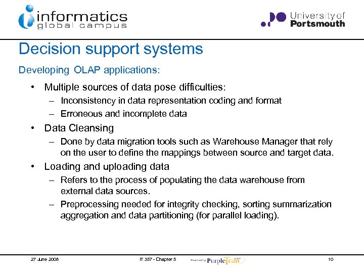 Decision support systems Developing OLAP applications: • Multiple sources of data pose difficulties: –