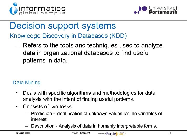 Decision support systems Knowledge Discovery in Databases (KDD) – Refers to the tools and