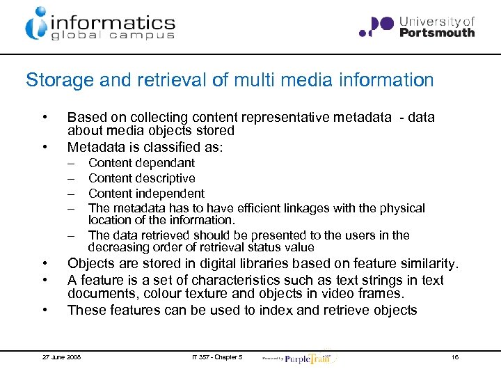 Storage and retrieval of multi media information • • Based on collecting content representative