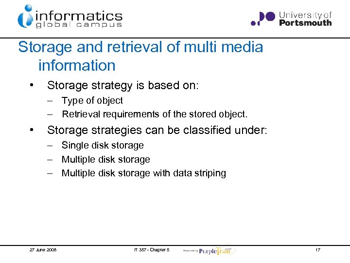 Storage and retrieval of multi media information • Storage strategy is based on: –