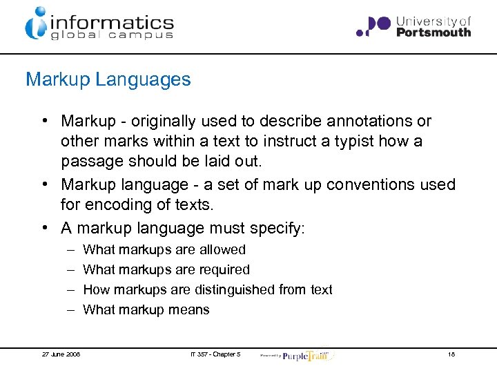 Markup Languages • Markup - originally used to describe annotations or other marks within