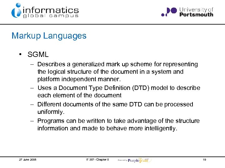 Markup Languages • SGML – Describes a generalized mark up scheme for representing the