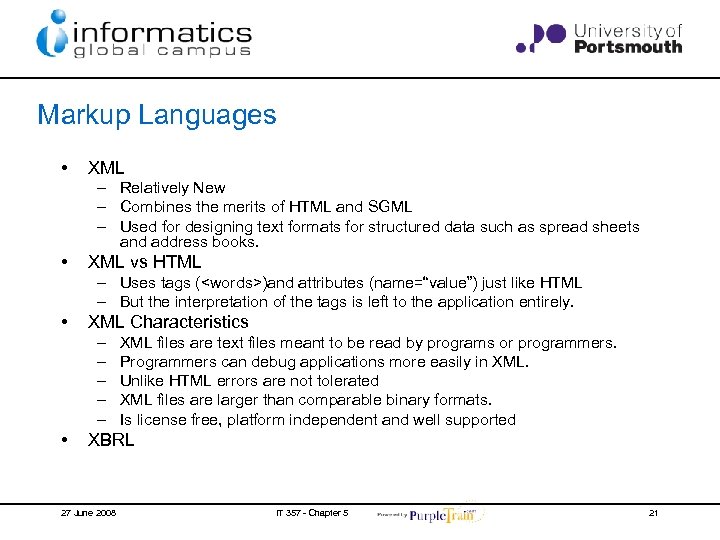 Markup Languages • XML – Relatively New – Combines the merits of HTML and