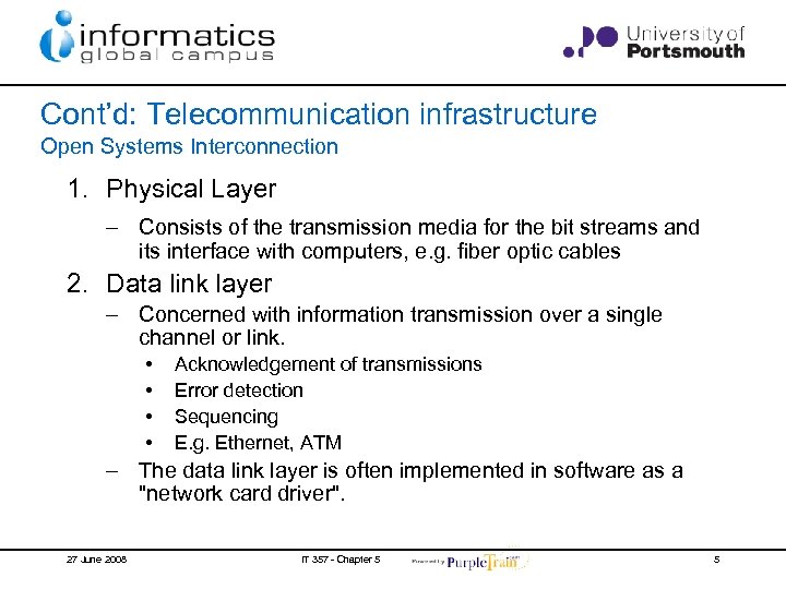 Cont’d: Telecommunication infrastructure Open Systems Interconnection 1. Physical Layer – Consists of the transmission