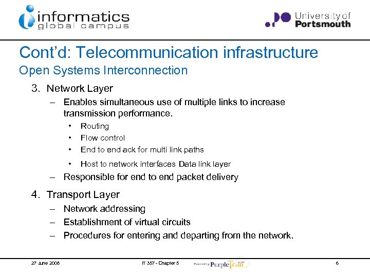 Cont’d: Telecommunication infrastructure Open Systems Interconnection 3. Network Layer – Enables simultaneous use of