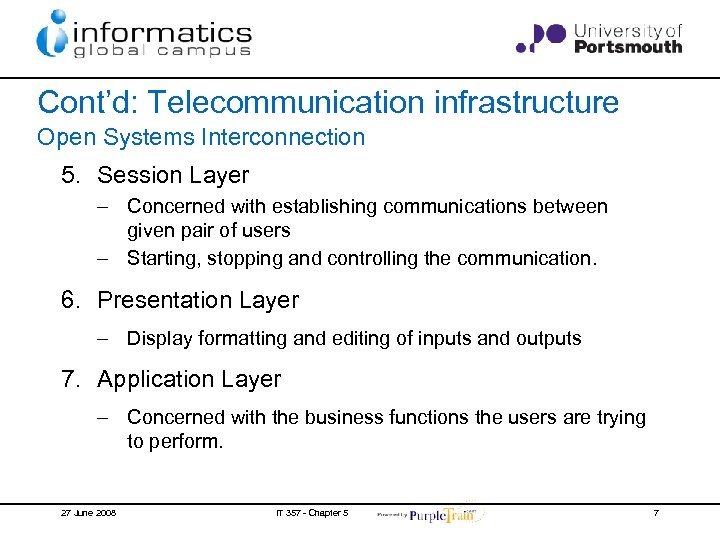 Cont’d: Telecommunication infrastructure Open Systems Interconnection 5. Session Layer – Concerned with establishing communications